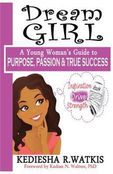 Paperback Dream GIRL: A Young Woman's Guide to Purpose, Passion & True Success Book