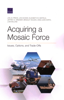 Paperback Acquiring a Mosaic Force: Issues, Options, and Trade-Offs Book