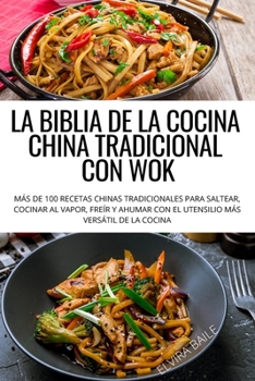 Paperback La Biblia de la Cocina China Tradicional Con Wok [Spanish] Book