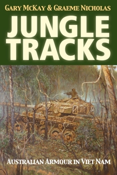 Hardcover Jungle Tracks: Australian Armour in Viet Nam Book