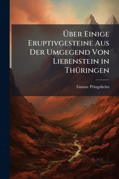 Paperback Über Einige Eruptivgesteine Aus Der Umgegend Von Liebenstein in Thüringen [German] Book