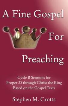 Paperback A Fine Gospel for Preaching: Cycle B Sermons for Pentecost 3 Based on the Gospel Texts Book