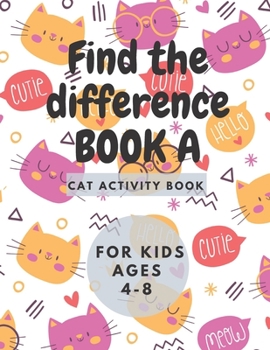 Paperback Find the differencs BOOK A: Cat Activity Book for Kids Ages 4-8:: A Fun Kid Workbook Game For Learning, Coloring Book