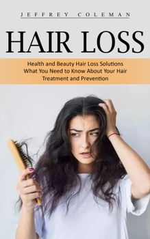 Paperback Hair Loss: Health and Beauty Hair Loss Solutions (What You Need to Know About Your Hair Treatment and Prevention) Book