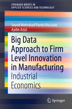 Big Data Approach to Firm Level Innovation in Manufacturing : Industrial Economics