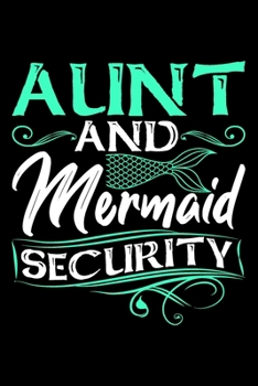 Paperback Aunt And Mermaid Security: Funny aunt gifts from niece, aunt gifts, gifts for aunts funny 6x9 Journal Gift Notebook with 125 Lined Pages Book