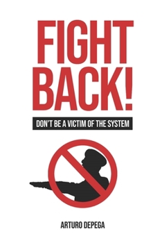 Paperback Fight Back!: Don't Be A Victim Of The System Book