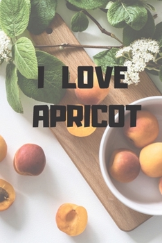 Paperback I Love Apricot: Notebook, Journal 2020 Book