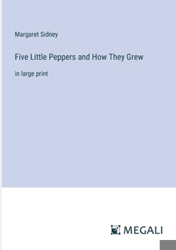 Paperback Five Little Peppers and How They Grew: in large print Book