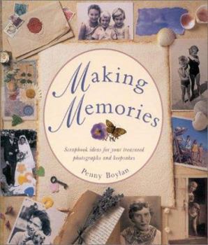 Hardcover Making Memories: Scrapbook Ideas for Your Treasured Photographs and Keepsakes Book