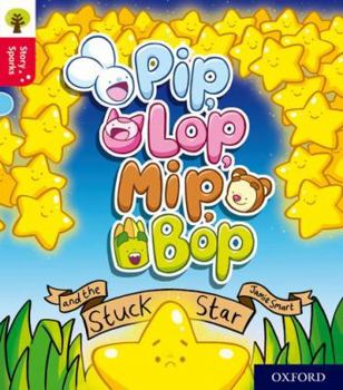 Paperback Oxford Reading Tree Story Sparks: Oxford Level 4: Pip, Lop, Mip, Bop and the Stuck Star Book