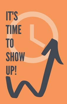 Paperback It's Time To Show Up!: Productivity Journal Book