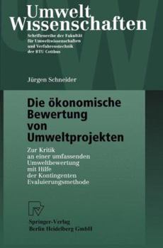 Paperback Die Ökonomische Bewertung Von Umweltprojekten: Zur Kritik an Einer Umfassenden Umweltbewertung Mit Hilfe Der Kontingenten Evaluierungsmethode [German] Book