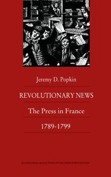 Paperback Revolutionary News: The Press in France, 1789-1799 Book