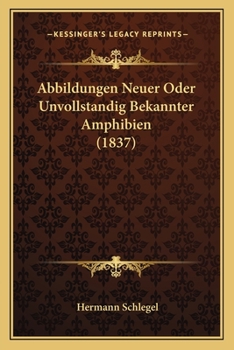 Paperback Abbildungen Neuer Oder Unvollstandig Bekannter Amphibien (1837) [German] Book