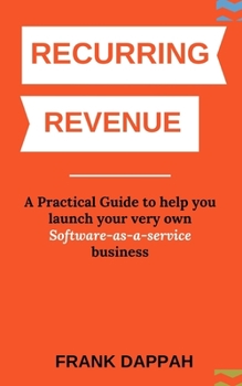 Paperback Recurring Revenue: A Practical Guide to help you launch your very own Software-as-a-service business Book
