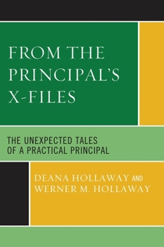 From the Principal's X-Files: The Unexpected Tales of a Practical Principal