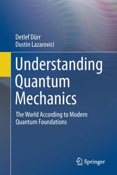Paperback Understanding Quantum Mechanics: The World According to Modern Quantum Foundations Book