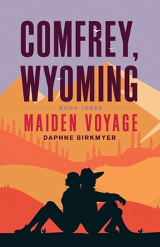 Maiden Voyage - Book #3 of the Comfrey, Wyoming