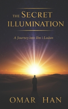 Paperback The Secret Illumination: A Journey into Ilm-i Ladun Book
