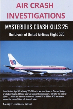 Paperback Air Crash Investigations: MYSTERIOUS CRASH KILLS 25 The Crash of United Airlines Flight 585 Book
