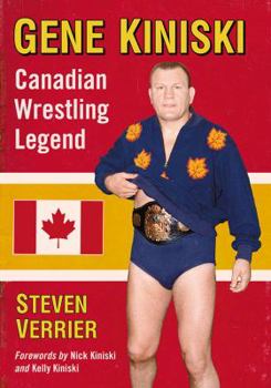 Paperback Gene Kiniski: Canadian Wrestling Legend Book