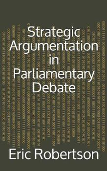 Paperback Strategic Argumentation in Parliamentary Debate Book