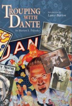 Hardcover Trouping With Dante: Travels With Dante's Sim Sala Bim in the Golden Age of Big Illusion Shows Book