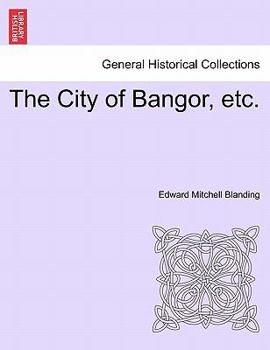 Paperback The City of Bangor, Etc. Book