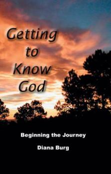 Paperback Getting To Know God: Beginning the Journey Book