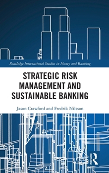 Strategic Risk Management and Sustainable Banking (Routledge International Studies in Money and Banking)