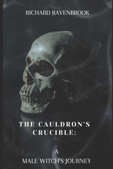 Paperback The Cauldron's Crucible: A Male Witch's Journey Book