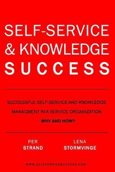 Paperback Self-Service & Knowledge Success: Successful self-service and knowledge management in a service organization Book