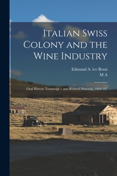 Paperback Italian Swiss Colony and the Wine Industry: Oral History Transcript / and Related Material, 1969-197 Book