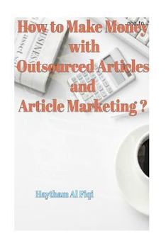 Paperback How to Make Money with Outsourced Articles and Article Marketing ? Book