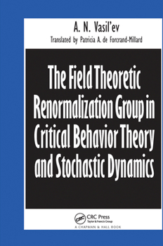 Paperback The Field Theoretic Renormalization Group in Critical Behavior Theory and Stochastic Dynamics Book