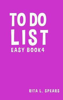 Paperback To Do List Easy Book4: The Best to Do List to Creating Your Tasks 5"x8" Effective Book