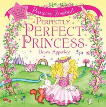 Hardcover Princess Rosebud: Perfectly Perfect Princess Book