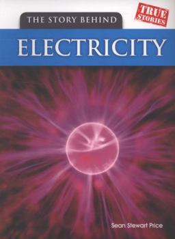 Paperback The Story Behind Electricity (True Stories) Book