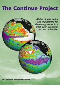 Paperback The Continue Project: Global Climate Policy and Implications for the Energy Sector in a Small Open Economy: The Case of Sweden Book