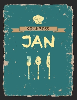 Kochboss Jan: Das personalisierte Rezeptbuch zum Selberschreiben für 120 Rezept Favoriten mit Inhaltsverzeichnis uvm. – cooles Vintage Design in ... (leeres Männerkochbuch) (German Edition)