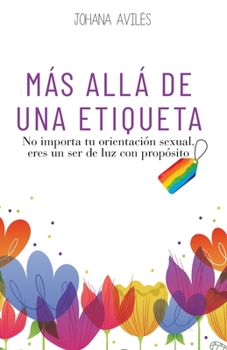 Paperback Más Allá de Una Etiqueta: No importa tu orientación sexual, eres un ser de luz con propósito [Spanish] Book