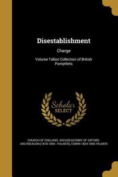 Paperback Disestablishment: Charge; Volume Talbot Collection of British Pamphlets Book