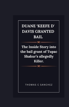 Paperback Duane 'Keefe D' Davis granted bail: The Inside Story into the bail grant of Tupac Shakur's allegedly Killer. Book