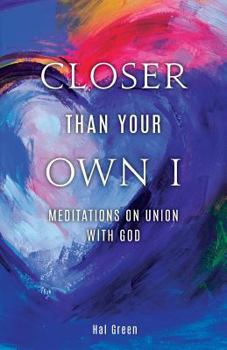 Paperback Closer Than Your Own I: Meditations On Union With God Book