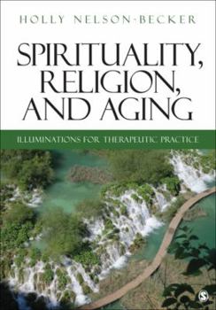 Paperback Spirituality, Religion, and Aging: Illuminations for Therapeutic Practice Book