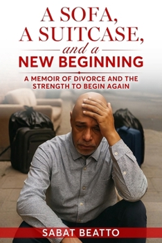 A Sofa, a Suitcase, and a New Beginning: A Memoir of Divorce and the Strength to Begin Again