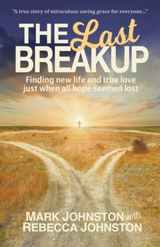 Paperback The Last Breakup: Finding new life and true love just when all hope seemed lost Book