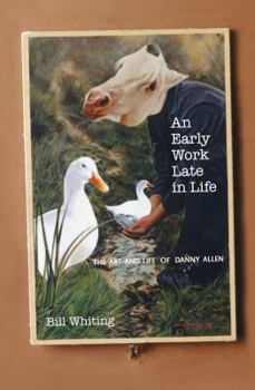 Paperback An early work late in life, the art and life of danny allen Book