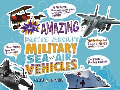 Totally Amazing Facts about Military Sea and Air Vehicles - Book  of the Mind Benders